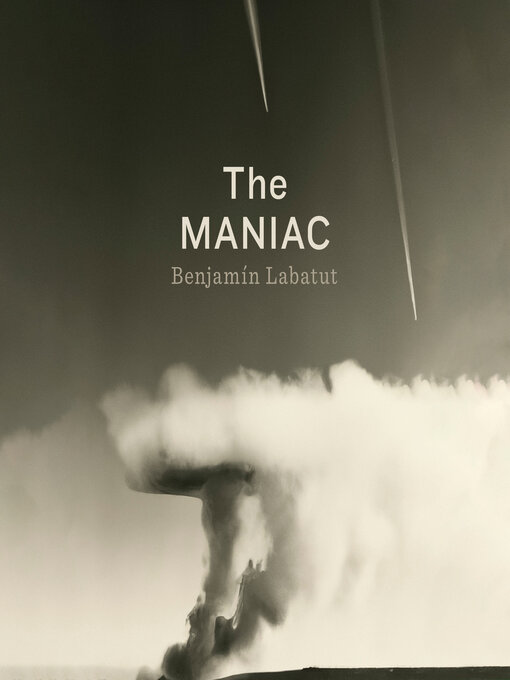 Title details for The MANIAC by Benjamin Labatut - Available